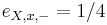 e_{{X,x,-}}=1/4