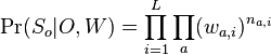 \Pr(S_{o}|O,W)=\prod _{{i=1}}^{L}\prod _{a}(w_{{a,i}})^{{n_{{a,i}}}}