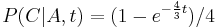 P(C|A,t)=(1-e^{{-{\frac  {4}{3}}t}})/4