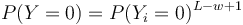 P(Y=0)=P(Y_{i}=0)^{{L-w+1}}