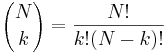 {N \choose k}={\frac  {N!}{k!(N-k)!}}