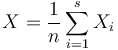 X={\frac  {1}{n}}\sum _{{i=1}}^{s}X_{i}