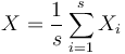 X={\frac  {1}{s}}\sum _{{i=1}}^{s}X_{i}