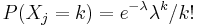 P(X_{j}=k)=e^{{-\lambda }}\lambda ^{k}/k!