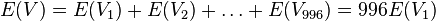 E(V)=E(V_{1})+E(V_{2})+\dots +E(V_{{996}})=996E(V_{1})